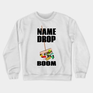 Name dropper Crewneck Sweatshirt